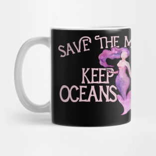 Save the mermaids keep our oceans clean Mug